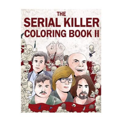 The Serial Killer Coloring Book II: An Adult Coloring Book
