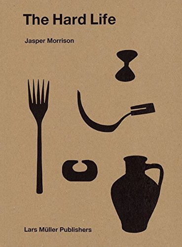 Cover for the Hard Life by Jasper Morrison