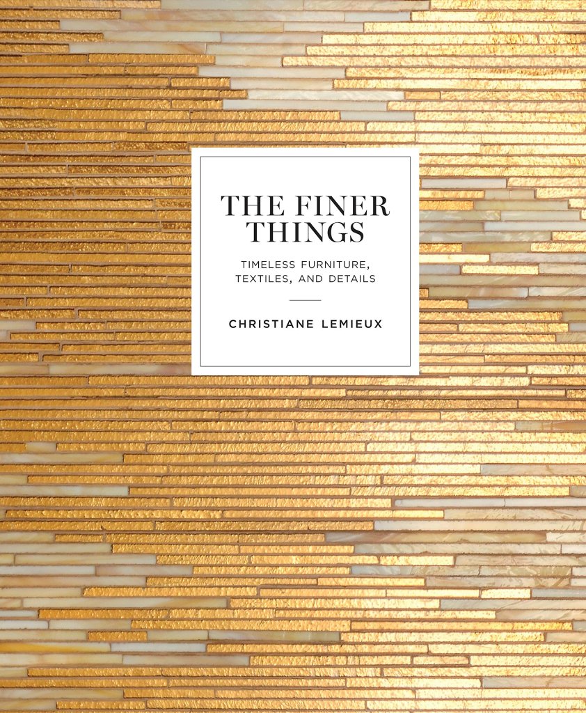 The Finer Things: Timeless Furniture, Textiles, and Details cover art