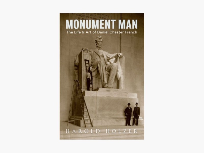 Monument Man: The Life and Art of Daniel Chester French