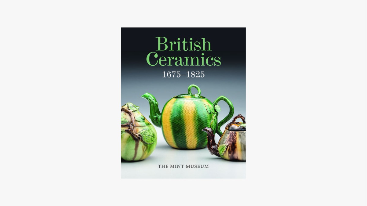 British Ceramics, 1675-1825: The Mint Museum (Hardcover)