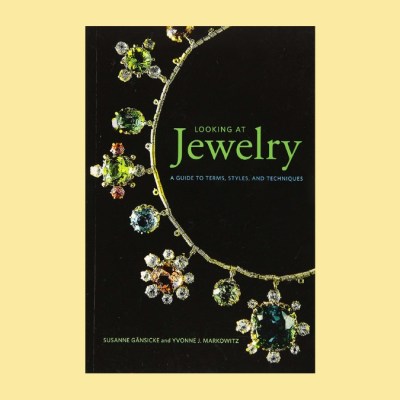 Looking at Jewelry: A Guide to Terms, Styles, and Techniques