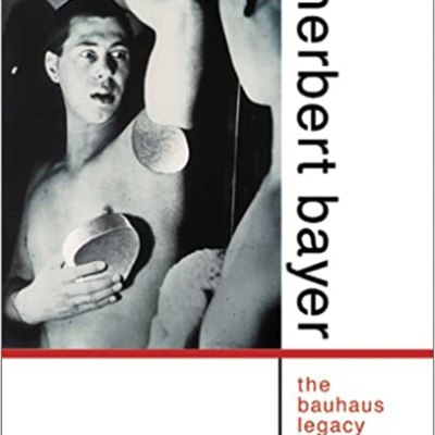 Herbert Bayer: The Bauhaus Legacy | Hardcover