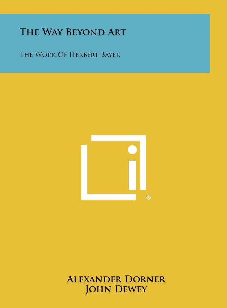 The Way Beyond Art: The Work of Herbert Bayer