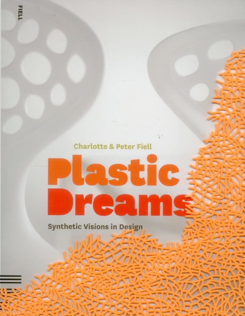 Plastic Dreams: Synthetic Visions in Design