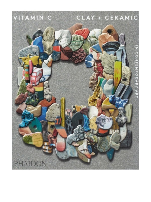 Vitamin C: Clay and Ceramic in Contemporary Art