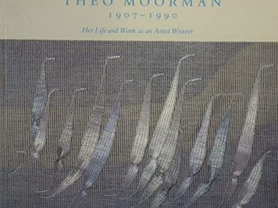 Theo Moorman 1907-1990 Her Life and Work as an Artist Weaver – Exhibition Catalogue