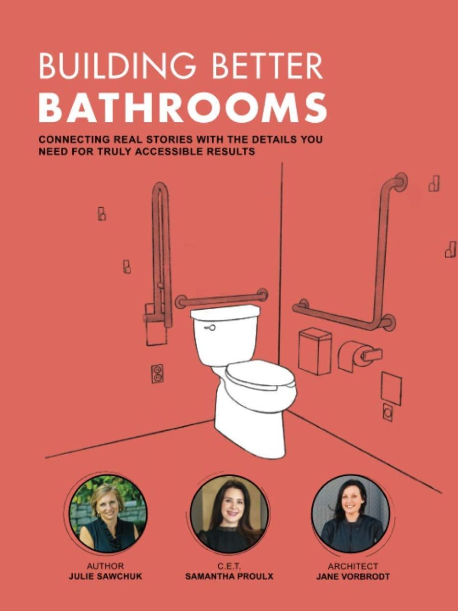 Building Better Bathrooms: Connecting Real Stories with the Details You Need for Truly Accessible Results