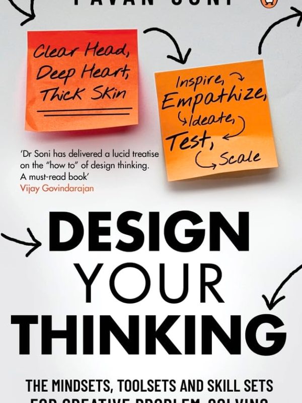 Design Your Thinking: The Mindsets, Toolsets and Skill Sets for Creative Problem-solving