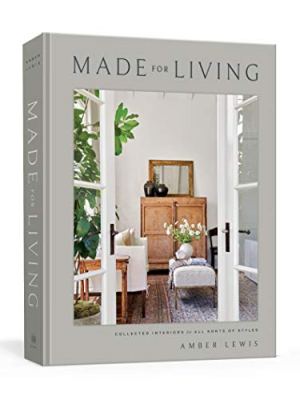 Made for Living: Collected Interiors for All Sorts of Styles