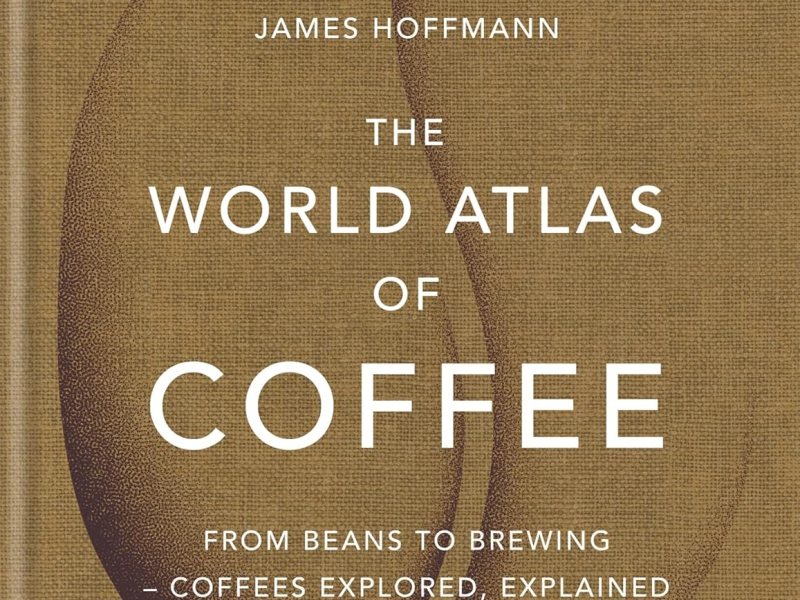 World Atlas of Coffee – Beans to Brewing